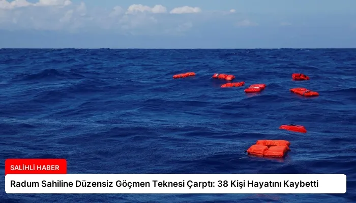 Radum Sahiline Düzensiz Göçmen Teknesi Çarptı: 38 Kişi Hayatını Kaybetti