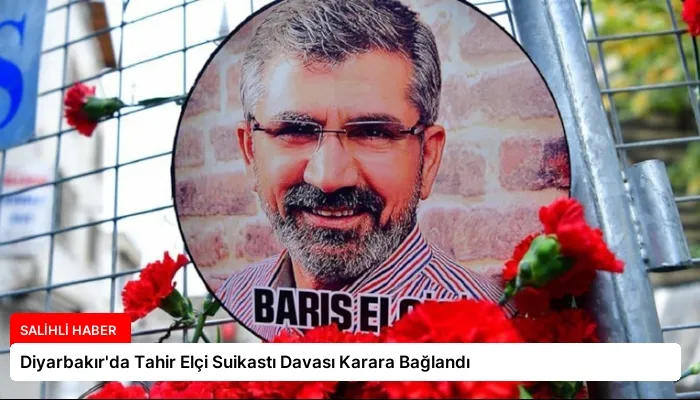 Diyarbakır’da Tahir Elçi Suikastı Davası Karara Bağlandı