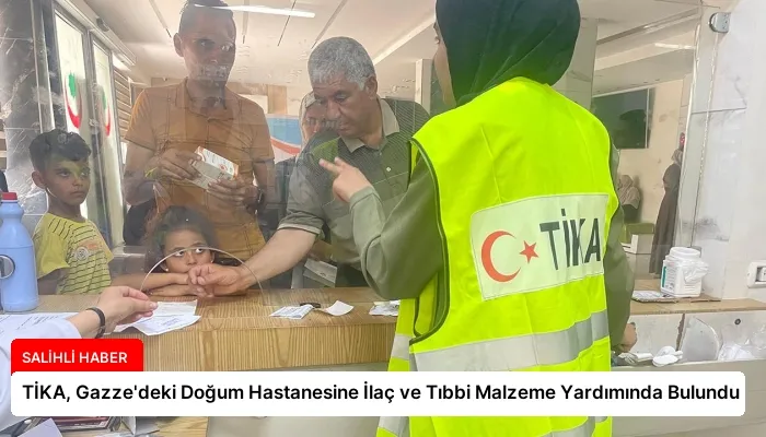 TİKA, Gazze’deki Doğum Hastanesine İlaç ve Tıbbi Malzeme Yardımında Bulundu