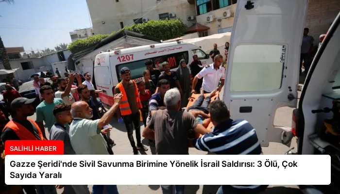 Gazze Şeridi’nde Sivil Savunma Birimine Yönelik İsrail Saldırısı: 3 Ölü, Çok Sayıda Yaralı