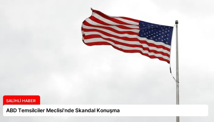 ABD Temsilciler Meclisi’nde Skandal Konuşma