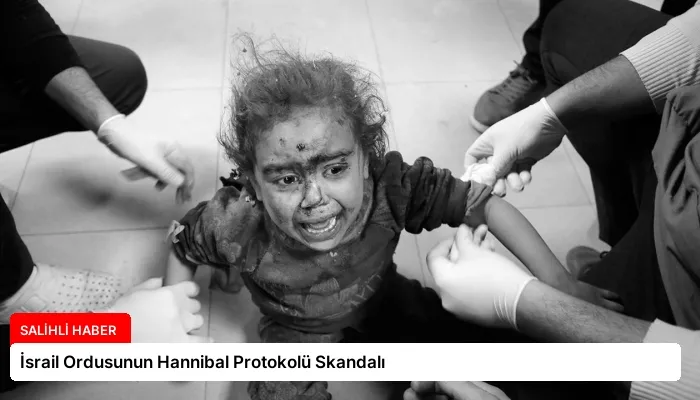 İsrail Ordusunun Hannibal Protokolü Skandalı