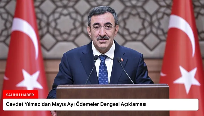 Cevdet Yılmaz’dan Mayıs Ayı Ödemeler Dengesi Açıklaması