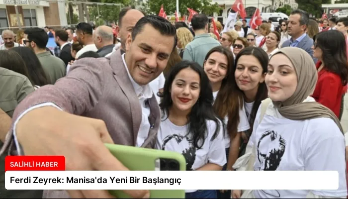 Ferdi Zeyrek: Manisa’da Yeni Bir Başlangıç