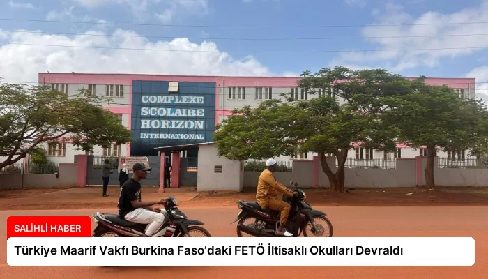 Türkiye Maarif Vakfı Burkina Faso’daki FETÖ İltisaklı Okulları Devraldı