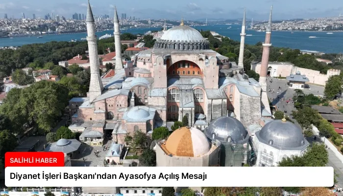 Diyanet İşleri Başkanı’ndan Ayasofya Açılış Mesajı