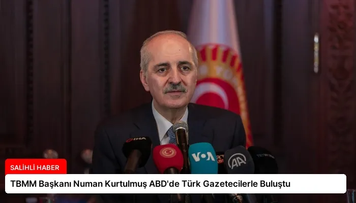 TBMM Başkanı Numan Kurtulmuş ABD’de Türk Gazetecilerle Buluştu