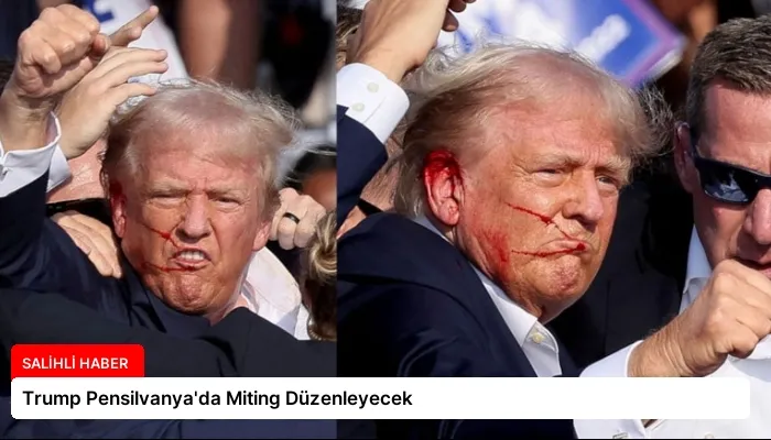 Trump Pensilvanya’da Miting Düzenleyecek