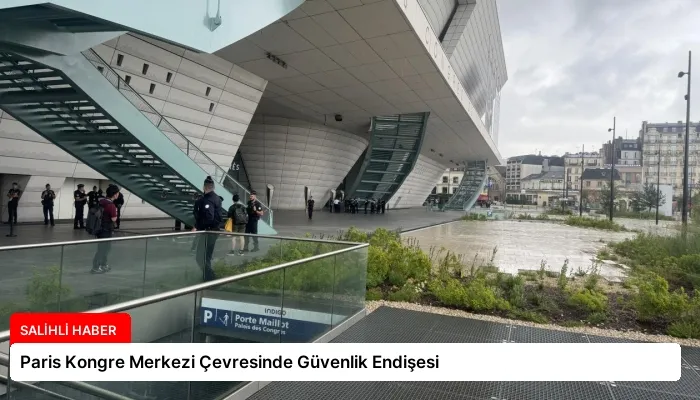 Paris Kongre Merkezi Çevresinde Güvenlik Endişesi