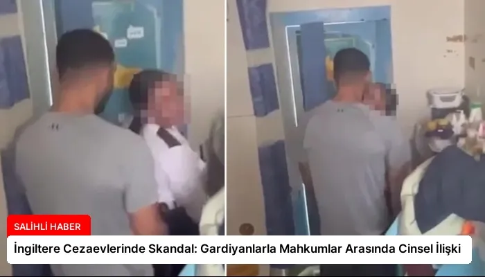 İngiltere Cezaevlerinde Skandal: Gardiyanlarla Mahkumlar Arasında Cinsel İlişki