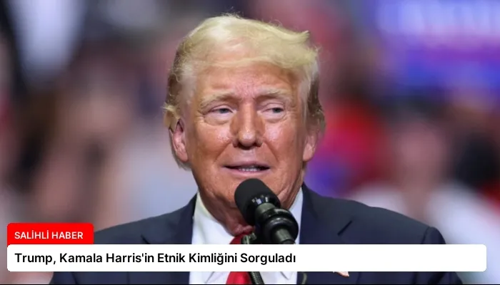 Trump, Kamala Harris’in Etnik Kimliğini Sorguladı