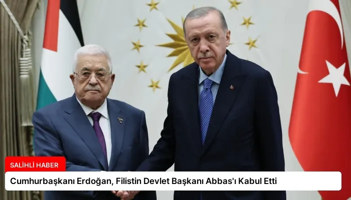 Cumhurbaşkanı Erdoğan, Filistin Devlet Başkanı Abbas’ı Kabul Etti