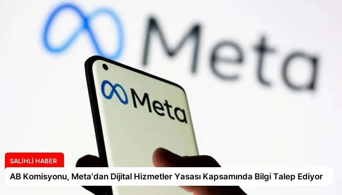 AB Komisyonu, Meta’dan Dijital Hizmetler Yasası Kapsamında Bilgi Talep Ediyor