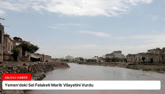 Yemen’deki Sel Felaketi Marib Vilayetini Vurdu