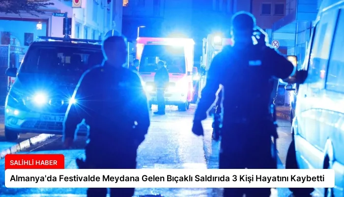 Almanya’da Festivalde Meydana Gelen Bıçaklı Saldırıda 3 Kişi Hayatını Kaybetti