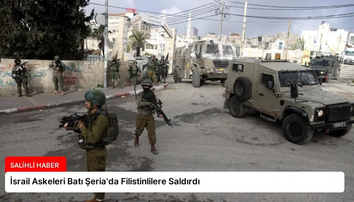 İsrail Askeleri Batı Şeria’da Filistinlilere Saldırdı