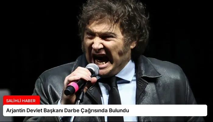 Arjantin Devlet Başkanı Darbe Çağrısında Bulundu