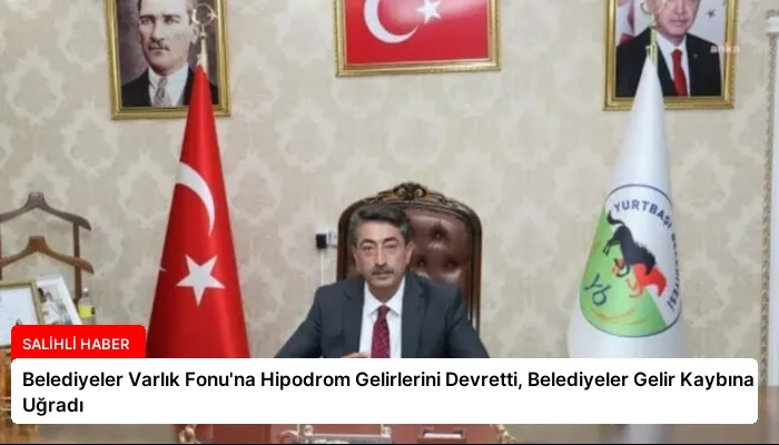 Belediyeler Varlık Fonu’na Hipodrom Gelirlerini Devretti, Belediyeler Gelir Kaybına Uğradı