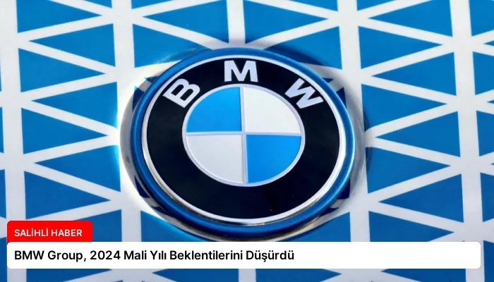 BMW Group, 2024 Mali Yılı Beklentilerini Düşürdü