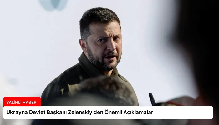 Ukrayna Devlet Başkanı Zelenskiy’den Önemli Açıklamalar