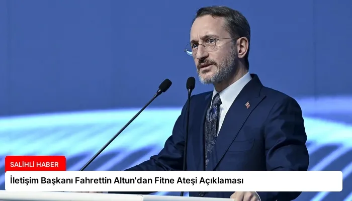 İletişim Başkanı Fahrettin Altun’dan Fitne Ateşi Açıklaması