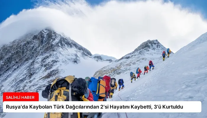 Rusya’da Kaybolan Türk Dağcılarından 2’si Hayatını Kaybetti, 3’ü Kurtuldu