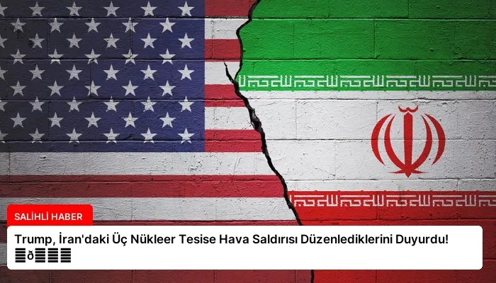 Trump, İran’daki Üç Nükleer Tesise Hava Saldırısı Düzenlediklerini Duyurdu! ⏬👇