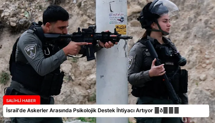 İsrail’de Askerler Arasında Psikolojik Destek İhtiyacı Artıyor ⏬👇