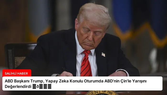 ABD Başkanı Trump, Yapay Zeka Konulu Oturumda ABD’nin Çin’le Yarışını Değerlendirdi ⏬👇