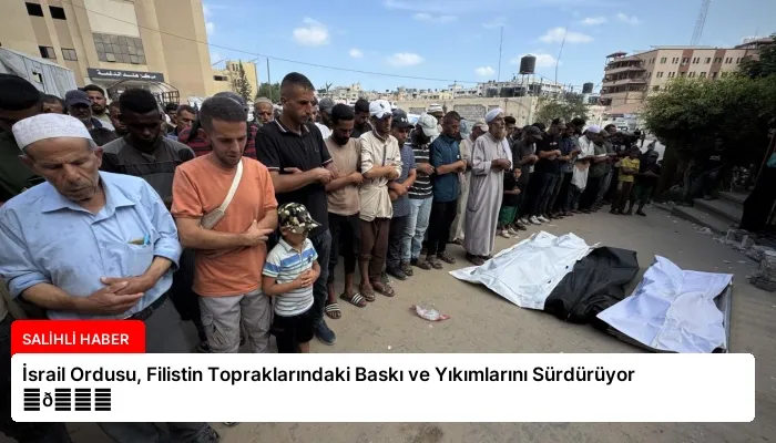 İsrail Ordusu, Filistin Topraklarındaki Baskı ve Yıkımlarını Sürdürüyor ⏬👇