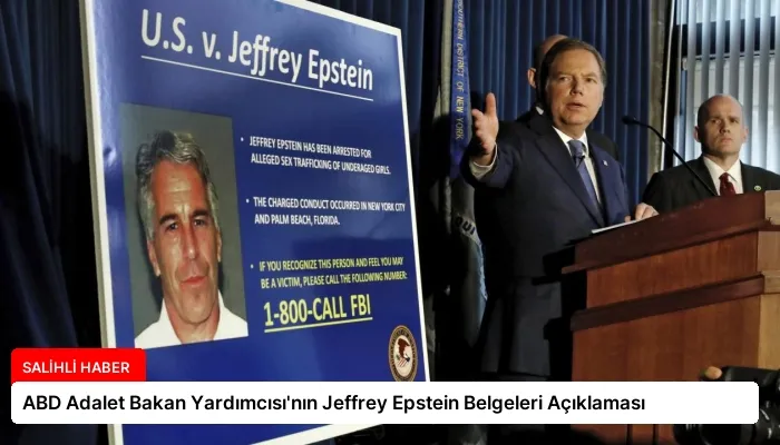 ABD Adalet Bakan Yardımcısı’nın Jeffrey Epstein Belgeleri Açıklaması