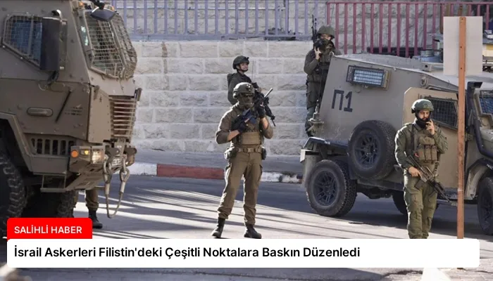 İsrail Askerleri Filistin’deki Çeşitli Noktalara Baskın Düzenledi