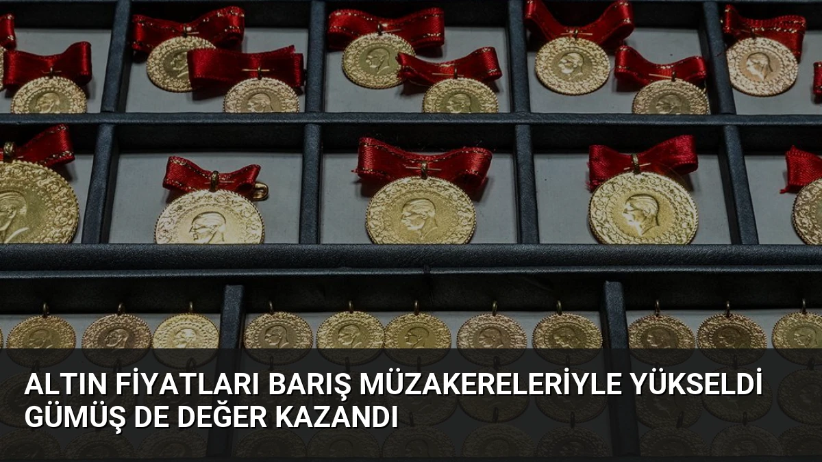 Altın Fiyatları Barış Müzakereleriyle Yükseldi Gümüş De Değer Kazandı