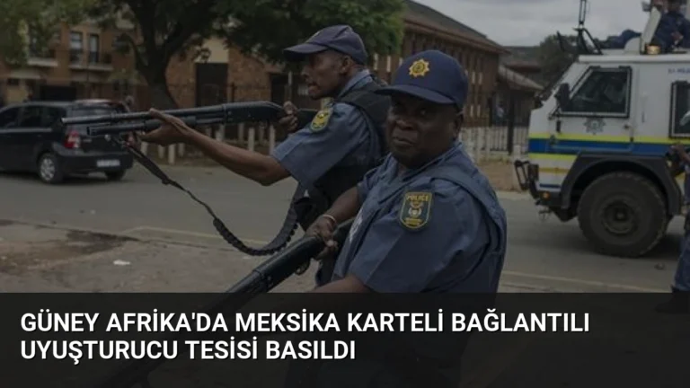 Güney Afrika’da Meksika Karteli Bağlantılı Uyuşturucu Tesisi Basıldı