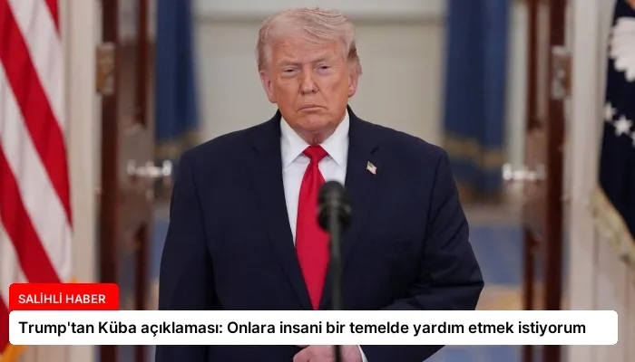 Trump’tan Küba açıklaması: Onlara insani bir temelde yardım etmek istiyorum