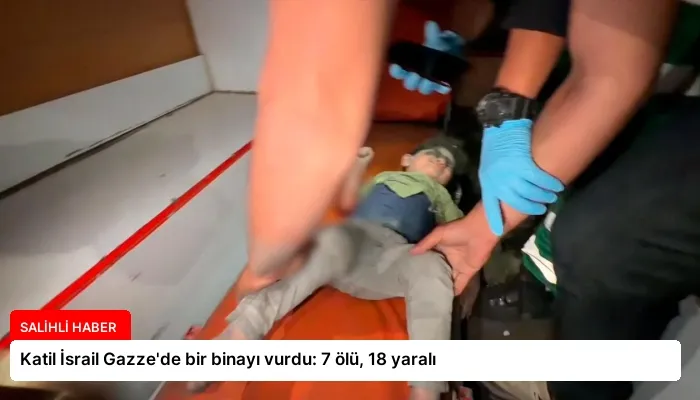 Katil İsrail Gazze’de bir binayı vurdu: 7 ölü, 18 yaralı
