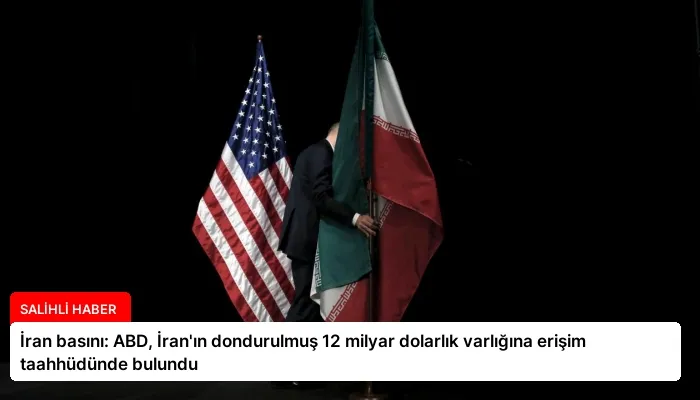 İran basını: ABD, İran’ın dondurulmuş 12 milyar dolarlık varlığına erişim taahhüdünde bulundu