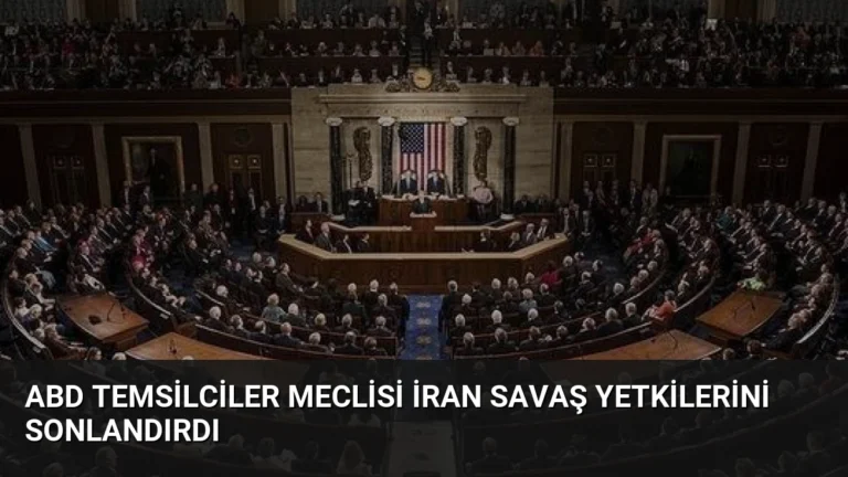 ABD Temsilciler Meclisi İran Savaş Yetkilerini Sonlandırdı