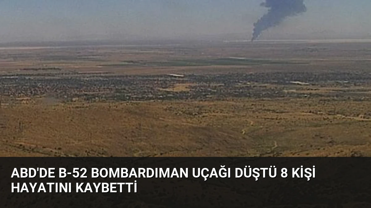 ABD’de B-52 Bombardıman Uçağı Düştü 8 Kişi Hayatını Kaybetti