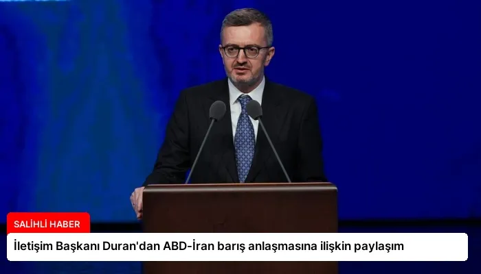 İletişim Başkanı Duran’dan ABD-İran barış anlaşmasına ilişkin paylaşım