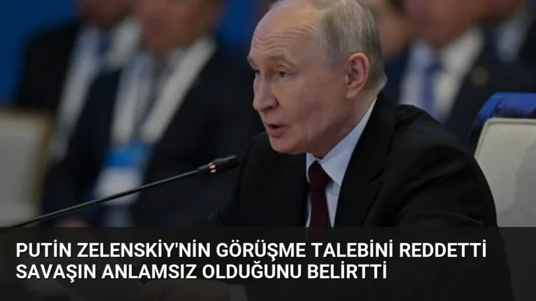 Putin Zelenskiy’nin Görüşme Talebini Reddetti Savaşın Anlamsız Olduğunu Belirtti