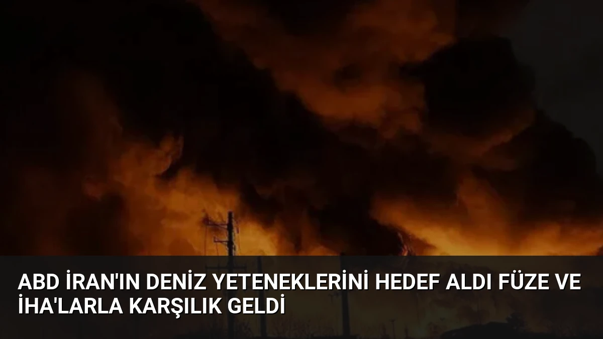 ABD İran’ın Deniz Yeteneklerini Hedef Aldı Füze ve İHA’larla Karşılık Geldi