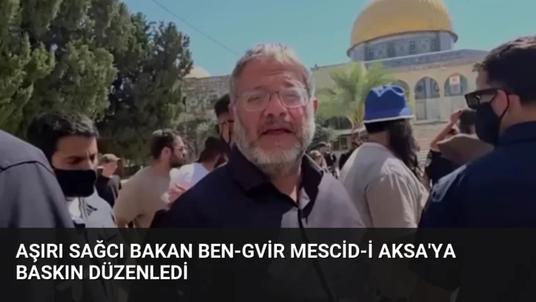 Aşırı Sağcı Bakan Ben-Gvir Mescid-i Aksa’ya Baskın Düzenledi