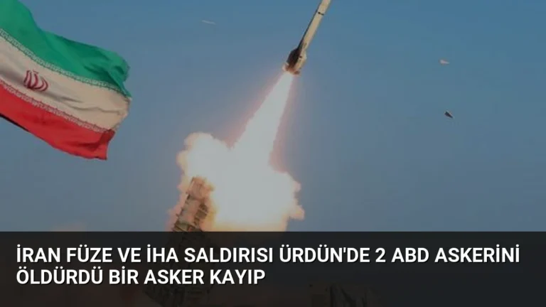 İran Füze ve İHA Saldırısı Ürdün’de 2 ABD Askerini Öldürdü Bir Asker Kayıp
