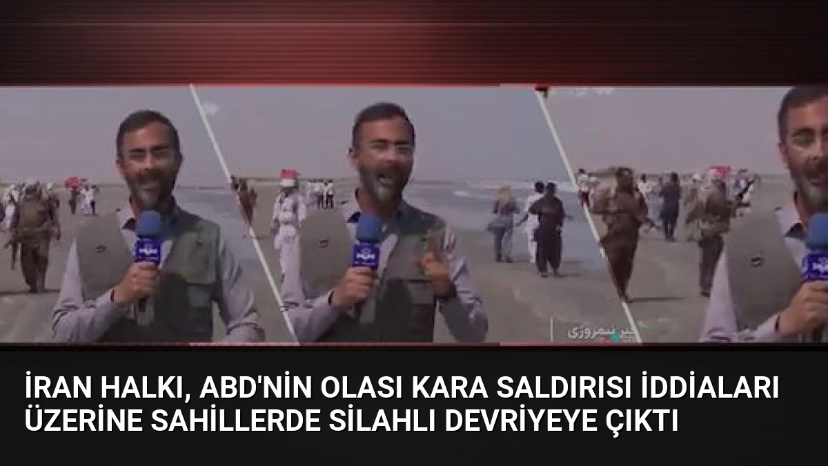 İran Halkı, ABD’nin Olası Kara Saldırısı İddiaları Üzerine Sahillerde Silahlı Devriyeye Çıktı