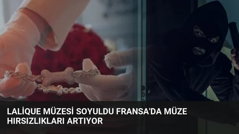 Lalique Müzesi Soyuldu Fransa’da Müze Hırsızlıkları Artıyor