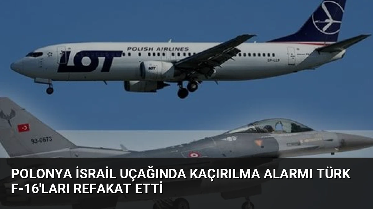 Polonya İsrail Uçağında Kaçırılma Alarmı Türk F-16’ları Refakat Etti