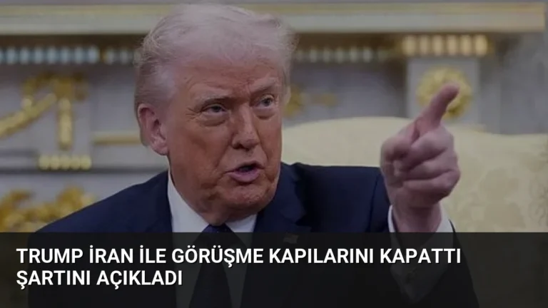 Trump İran ile görüşme kapılarını kapattı şartını açıkladı