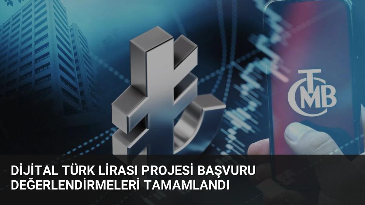 Dijital Türk Lirası Projesi Başvuru Değerlendirmeleri Tamamlandı
