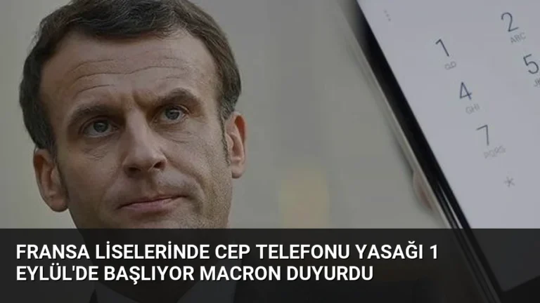 Fransa Liselerinde Cep Telefonu Yasağı 1 Eylül’de Başlıyor Macron Duyurdu